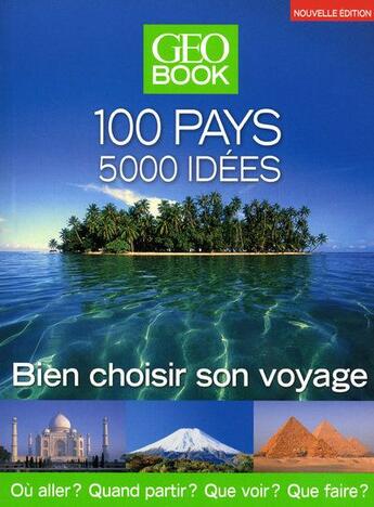 Couverture du livre « Geobook ; 100 pays, 5000 idées ; bien choisir son voyage » de Pailhes Robert aux éditions Geo