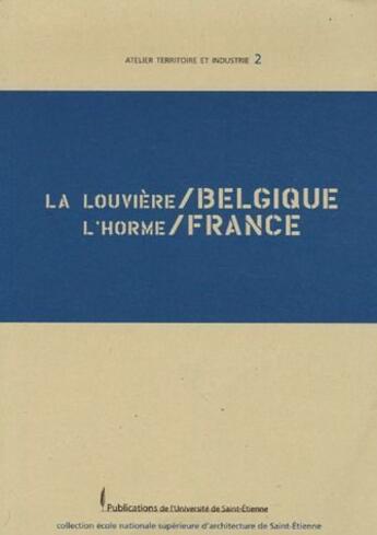 Couverture du livre « Louvière / Belgique ; l'Horme / France » de  aux éditions Pu De Saint Etienne