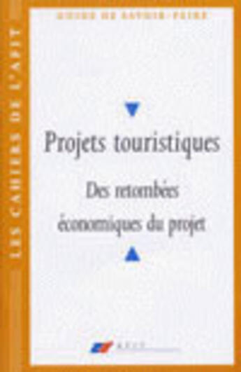 Couverture du livre « Projets touristiques - des retombees economiques du projet » de  aux éditions Atout France