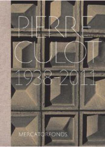 Couverture du livre « Pierre Culot : 1938 - 2011 » de Anne Bony et Matthew Tyas aux éditions Fonds Mercator