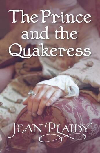 Couverture du livre « The Prince and the Quakeress » de Plaidy Jean aux éditions Random House Digital