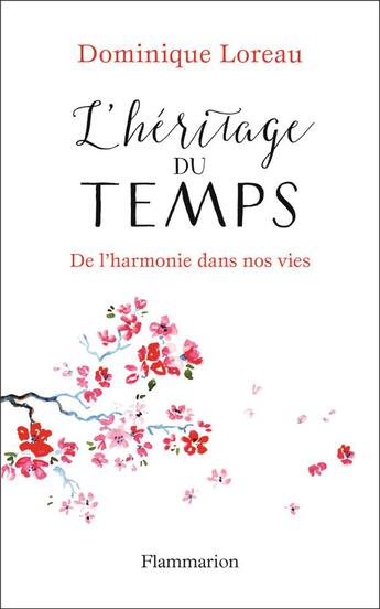 Couverture du livre « L'héritage du temps ; de l'harmonie dans nos vies » de Dominique Loreau aux éditions Flammarion