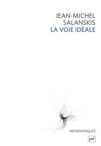 Couverture du livre « La voie idéale » de Jean-Michel Salanskis aux éditions Puf