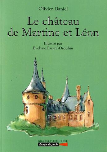 Couverture du livre « Le chateau de martine et leon » de Olivier Daniel aux éditions Grasset Jeunesse