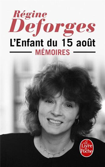 Couverture du livre « L'enfant du 15 août ; mémoires » de Regine Deforges aux éditions Le Livre De Poche