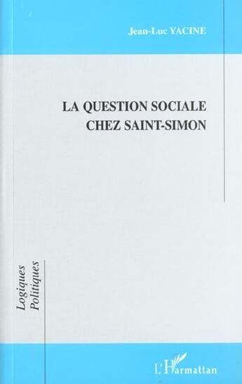 Couverture du livre « La question sociale chez saint-simon » de Jean-Luc Yacine aux éditions L'harmattan