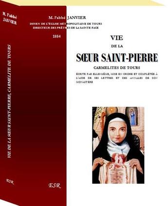 Couverture du livre « Vie de la soeur Saint-Pierre, carmélite de Tours » de Janvier aux éditions Saint-remi