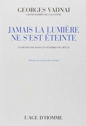 Couverture du livre « Jamais la lumiere ne s'est eteinte » de Vadnai Georges aux éditions L'age D'homme
