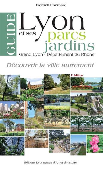 Couverture du livre « Guide de Lyon et ses parcs et jardins t.2 » de Pierrick Eberhard aux éditions Elah