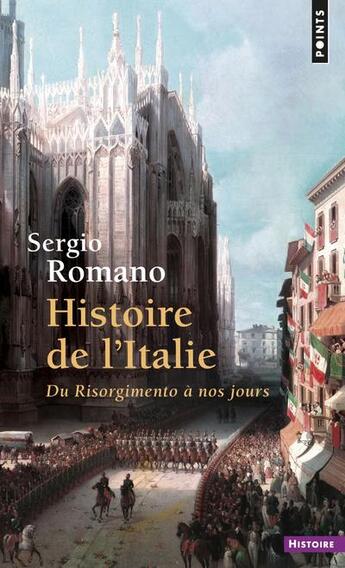 Couverture du livre « Histoire de l'Italie ; du Risorgimento à nos jours » de Sergio Romano aux éditions Points