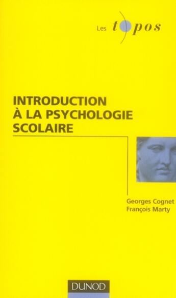 Couverture du livre « Introduction à la psychologie scolaire » de Cognet+Marty aux éditions Dunod