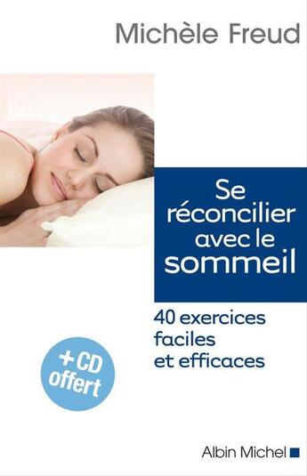 Couverture du livre « Se réconcilier avec le sommeil ; 40 exercices faciles et efficaces » de Michele Freud aux éditions Albin Michel