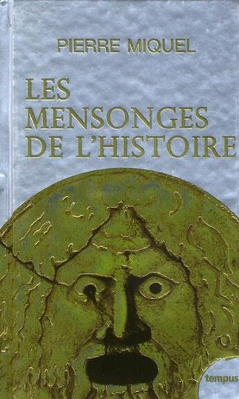 Couverture du livre « Les mensonges de l'histoire » de Pierre Miquel aux éditions Tempus/perrin