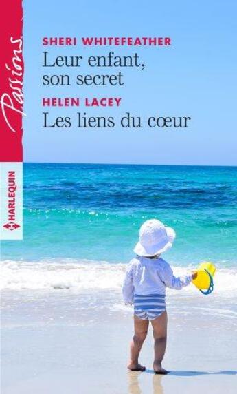 Couverture du livre « Leur enfant, son secret ; les liens du coeur » de Sheri Whitefeather et Helene Lacey aux éditions Harlequin