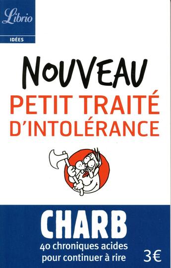 Couverture du livre « Nouveau petit traité d'intolérance ; 40 chroniques acides pour continuer à rire » de Charb aux éditions J'ai Lu