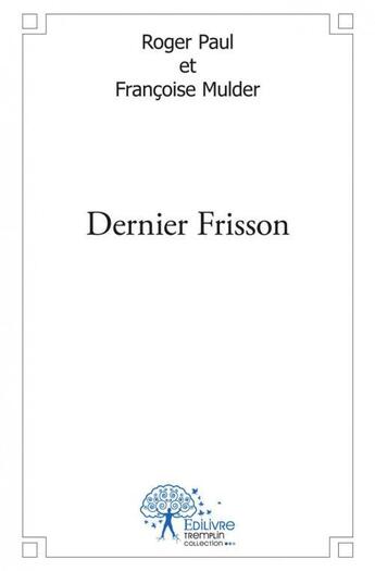 Couverture du livre « Dernier frisson » de Mulder R P E F. aux éditions Edilivre