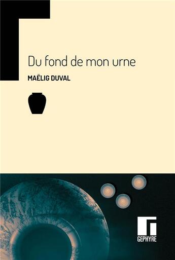 Couverture du livre « Du fond de mon urne » de Maelig Duval aux éditions Gephyre