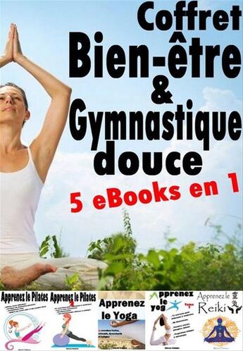 Couverture du livre « Coffret bien-être & gymnastique douce » de Alexis Delune aux éditions Editions Eslaria