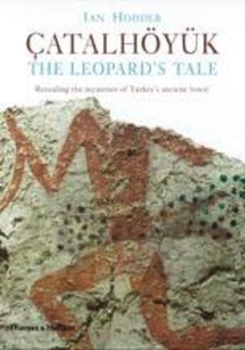 Couverture du livre « Catalhoyuk the leopard's tale » de Hodder Ian aux éditions Thames & Hudson