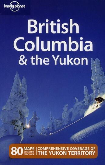 Couverture du livre « British Columbia & the Yukon (4e édition) » de Ryan Ver Berkmoes aux éditions Lonely Planet France