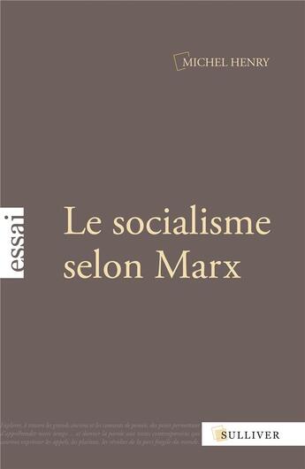 Couverture du livre « Le socialisme selon marx » de Michel Henry aux éditions Sulliver
