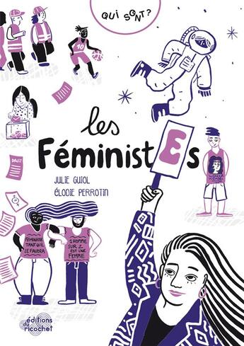 Couverture du livre « Qui sont les féministes ? » de Elodie Perrotin et Julie Guiol aux éditions Ricochet