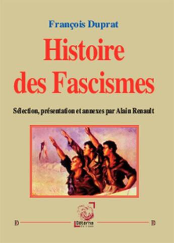 Couverture du livre « Histoire Des Fascismes » de Francois Duprat aux éditions Deterna