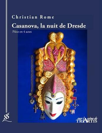 Couverture du livre « Casanova : la nuit de Dresde » de Christian Rome aux éditions Triartis