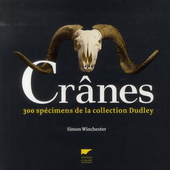 Couverture du livre « Crânes ; 300 spécimens de la collection Dudley » de Simon Winchester aux éditions Delachaux & Niestle