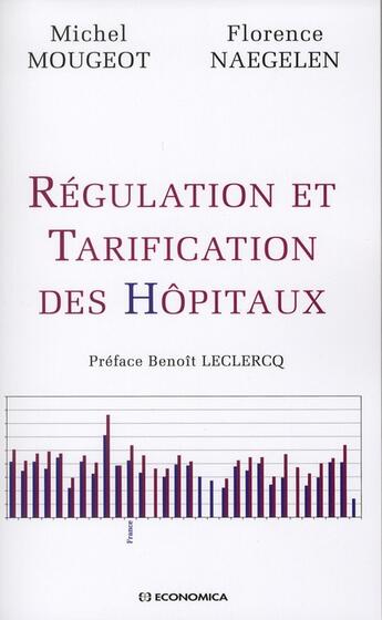 Couverture du livre « Regulation Et Tarification Des Hopitaux » de Mougeot Naegelen aux éditions Economica