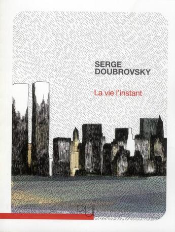 Couverture du livre « La vie l'instant » de Serge Doubrovsky aux éditions Pu De Lyon