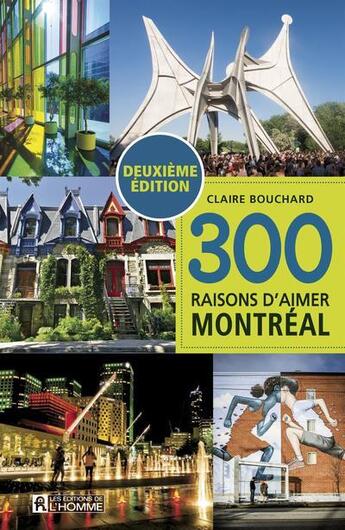 Couverture du livre « 300 raisons d'aimer Montréal (2e édition) » de Claire Bouchard et Olivier Ruel aux éditions Editions De L'homme