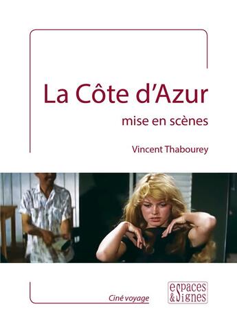 Couverture du livre « La Côte d'Azur mise en scènes » de Thabourey Vincent aux éditions Espaces & Signes