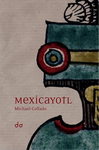 Couverture du livre « Mexicayotl » de Michael Collado aux éditions Editions Do