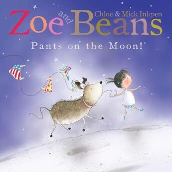 Couverture du livre « ZOE AND BEANS: PANTS ON THE MOON ! » de Mick Inkpen et Chloe Inkpen aux éditions Pan Macmillan