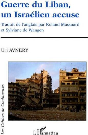 Couverture du livre « Guerre du Liban, un israélien accuse » de Uri Avnery aux éditions L'harmattan