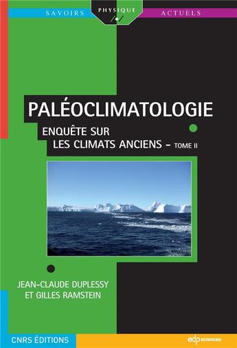 Couverture du livre « Paléoclimatologie t.2 ; enquête sur les climats anciens » de Jean-Claude Duplessy et Gilles Ramstein aux éditions Edp Sciences