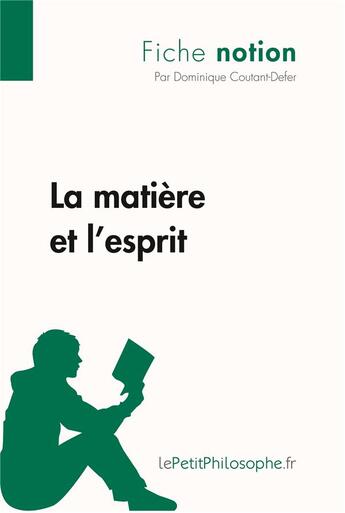 Couverture du livre « La matière et l'esprit » de Dominique Coutant-Defer aux éditions Lepetitphilosophe.fr