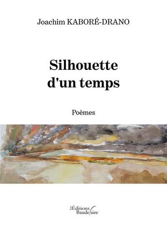 Couverture du livre « Silhouette d'un temps » de Joachim Kabore Drano aux éditions Baudelaire