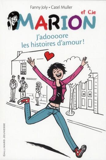 Couverture du livre « Marion et Cie t.1 ; j'adoooore les histoires d'amour » de Fanny Joly et Catel aux éditions Gallimard-jeunesse