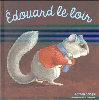 Couverture du livre « Edouard le loir » de Antoon Krings aux éditions Gallimard Jeunesse Giboulees