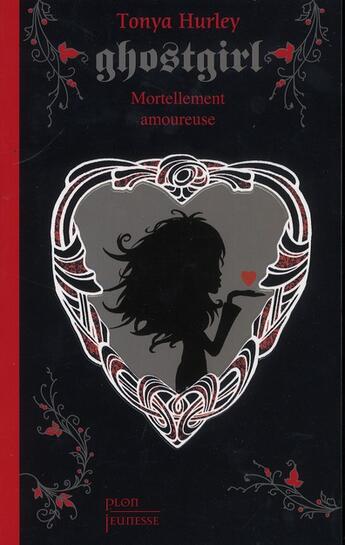 Couverture du livre « Ghostgirl mortellement amoureuse » de Tonya Hurley aux éditions Plon