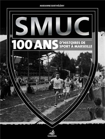 Couverture du livre « SMUC, 100 d'histoire(s) de sport à Marseille » de Barthelemy aux éditions Gaussen