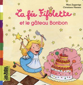 Couverture du livre « La fée Fifolette et le gâteau bonbon » de Christiane Hansen et Mimi Zagarriga aux éditions Bayard Jeunesse