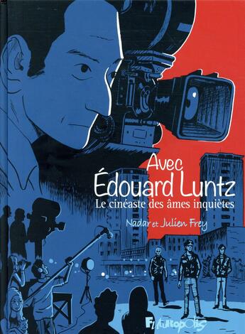 Couverture du livre « Avec Edouard Luntz ; le cinéaste des âmes inquiètes » de Nadar et Julien Frey aux éditions Futuropolis