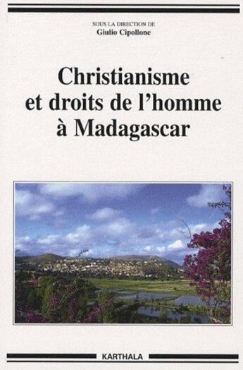 Couverture du livre « Christianisme et droits de l'homme à Madagascar » de Giulio Cipollone aux éditions Karthala