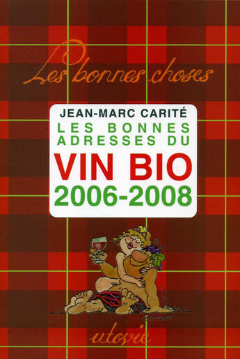 Couverture du livre « Les bonnes adresses du vin bio, 2006-2008 » de Jean-Marc Carite aux éditions Utovie