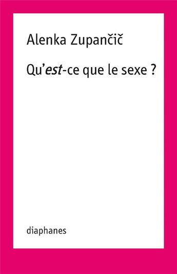 Couverture du livre « Qu'est-ce que le sexe ? » de Alenka Zupancic aux éditions Diaphanes