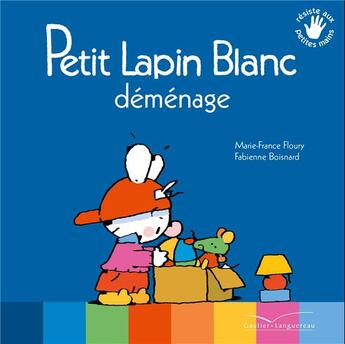 Couverture du livre « Petit Lapin Blanc déménage » de Marie-France Floury et Fabienne Boisnard aux éditions Gautier Languereau