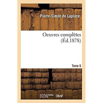 Couverture du livre « Oeuvres complètes. Tome 5 » de Laplace Pierre-Simon aux éditions Hachette Bnf